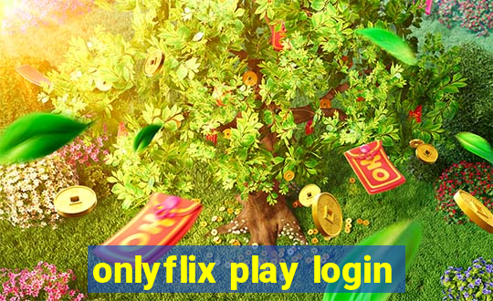 onlyflix play login